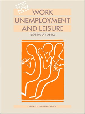 cover image of Work, Unemployment and Leisure